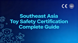 The Complete Guide to Toy Safety Certifications for Southeast Asia: Indonesia, Thailand, Malaysia, Vietnam & Philippines (2026)